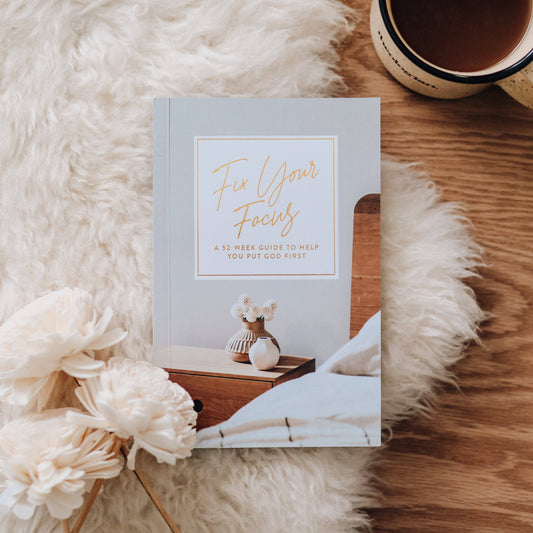 Fix Your Focus | A 52-Week Devotional to Help You Put God First